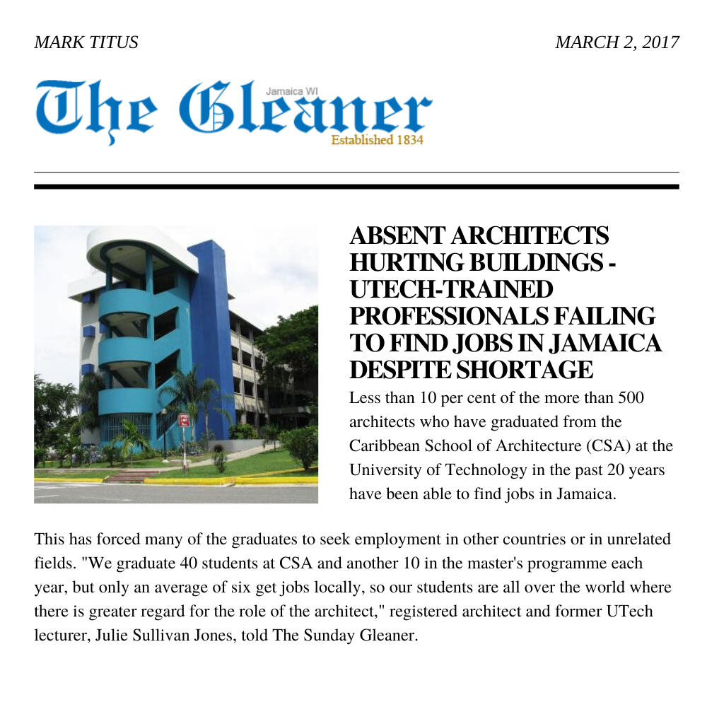 A news article from The Gleaner, titled: Absent Architects Hurting Buildings - UTech-Trained Professionals Failing To Find Jobs In Jamaica Despite Shortage